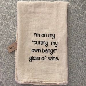 ⚡️2/$12 🆕 I’m on my “cutting my own bangs” glass of wine. Kitchen towel. NWT.